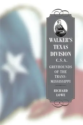 Walkers Texas-Division, C.S.A.: Windhunde des Trans-Mississippi - Walker's Texas Division, C.S.A.: Greyhounds of the Trans-Mississippi