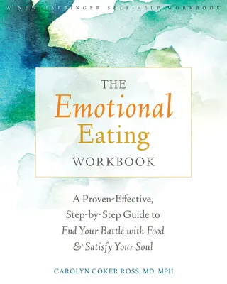 Das Emotional Eating Workbook: Ein nachweislich wirksamer, schrittweiser Leitfaden, um Ihren Kampf mit dem Essen zu beenden und Ihre Seele zu befriedigen - The Emotional Eating Workbook: A Proven-Effective, Step-By-Step Guide to End Your Battle with Food and Satisfy Your Soul