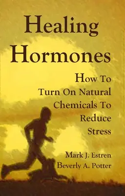 Heilende Hormone: Wie man natürliche Chemikalien zum Stressabbau einsetzt - Healing Hormones: How to Turn on Natural Chemicals to Reduce Stress