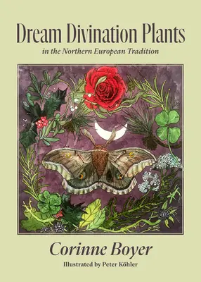 Pflanzen zur Traumdeutung: In nordwesteuropäischen Traditionen - Dream Divination Plants: In Northwestern European Traditions