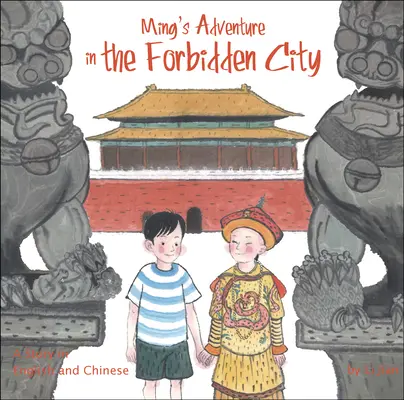 Mings Abenteuer in der Verbotenen Stadt - Eine Geschichte auf Englisch und Chinesisch - Ming's Adventure in the Forbidden City - A Story in English and Chinese