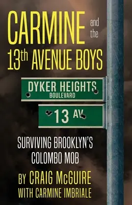 Carmine und die 13th Avenue Boys: Überleben in Brooklyns Colombo-Mafia - Carmine And The 13th Avenue Boys: Surviving Brooklyn's Colombo Mob