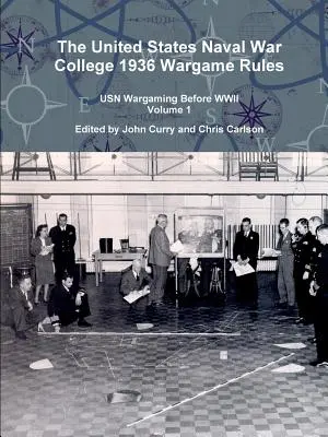 Die Kriegsspielregeln des United States Naval War College von 1936: USN Wargaming vor dem Zweiten Weltkrieg Band 1 - The United States Naval War College 1936 Wargame Rules: USN Wargaming Before WWII Volume 1