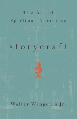 Erzählkunst: Die Kunst des geistlichen Erzählens - Storycraft: The Art of Spiritual Narrative