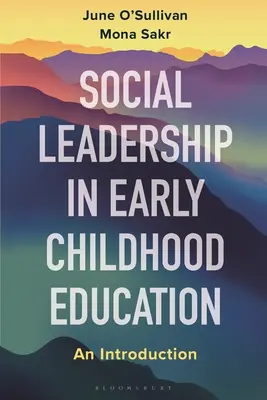 Social Leadership in der frühkindlichen Bildung und Betreuung: Eine Einführung - Social Leadership in Early Childhood Education and Care: An Introduction