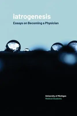 Iatrogenesis: Essays über das Werden eines Arztes - Iatrogenesis: Essays on Becoming a Physician