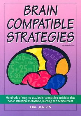 Gehirngerechte Strategien: Hunderte von leicht anwendbaren, gehirngerechten Aktivitäten, die Aufmerksamkeit, Motivation, Lernen und Leistung fördern - Brain-Compatible Strategies: Hundreds of Easy-To-Use, Brain-Compatible Activities That Boost Attention, Motivation, Learning and Achievement