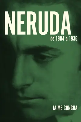 Neruda: Von 1904 bis 1936 - Neruda: De 1904 a 1936