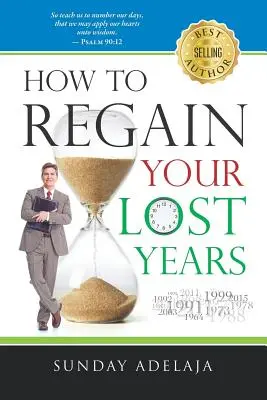 Wie Sie Ihre verlorenen Jahre zurückgewinnen - How to Regain Your Lost Years