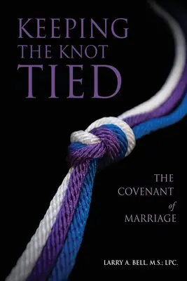 Den Knoten festhalten: Der Bund der Ehe - Keeping the Knot Tied: The Covenant of Marriage