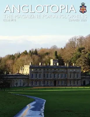 Anglotopia Print Magazine - Ausgabe 16 - Das Magazin für Anglophile - Anglotopia Print Magazine - Issue 16 - The Magazine for Anglophiles