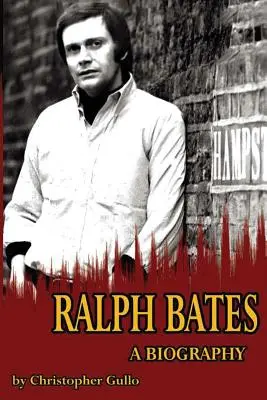 Ralph Bates Eine Biographie - Ralph Bates A Biography