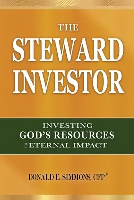 Der Haushalter-Investor: Gottes Ressourcen für die Ewigkeit investieren - The Steward Investor: Investing God's Resources for Eternal Impact