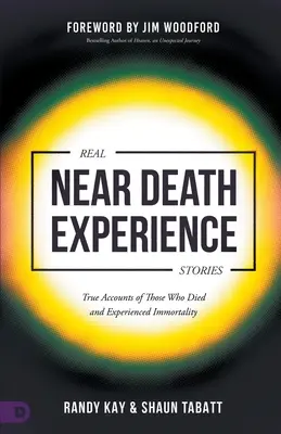 Echte Geschichten über Nahtoderfahrungen: Wahre Berichte von Menschen, die gestorben sind und die Unsterblichkeit erfahren haben - Real Near Death Experience Stories: True Accounts of Those Who Died and Experienced Immortality