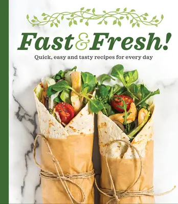 Schnell & Frisch!: Schnelle, einfache und leckere Rezepte für jeden Tag - Fast & Fresh!: Quick, Easy and Tasty Recipes for Every Day