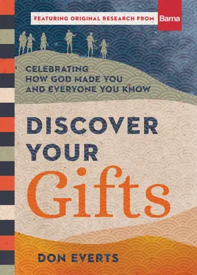 Entdecke deine Gaben: Feiern Sie, wie Gott Sie und jeden, den Sie kennen, geschaffen hat - Discover Your Gifts: Celebrating How God Made You and Everyone You Know