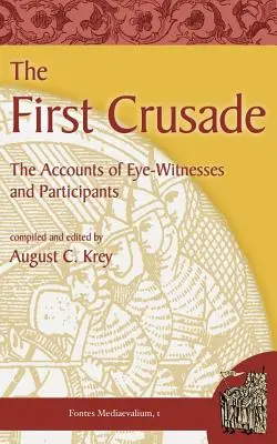 Der erste Kreuzzug: Die Berichte von Augenzeugen und Teilnehmern - The First Crusade: The Accounts of Eye-Witnesses and Participants