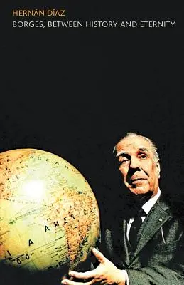 Borges, zwischen Geschichte und Ewigkeit - Borges, between History and Eternity