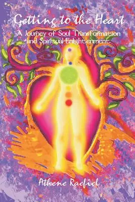 Zum Herzen kommen: Eine Reise der Seelentransformation und spirituellen Erleuchtung - Getting to the Heart: A Journey of Soul Transformation and Spiritual Enlightenment