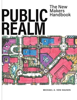 Öffentlicher Raum: Das Handbuch für neue Macher - Public Realm: The New Makers Handbook