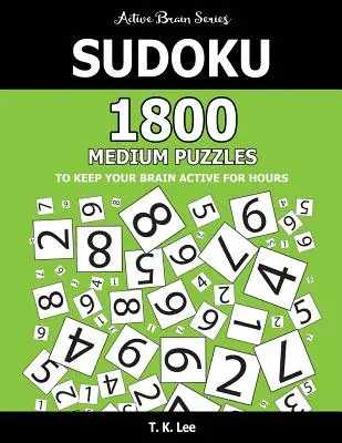 Sudoku: 1800 mittelschwere Rätsel, die Ihr Gehirn stundenlang aktiv halten: Active Brain Serie Buch - Sudoku: 1800 Medium Puzzles To Keep Your Brain Active For Hours: Active Brain Series Book