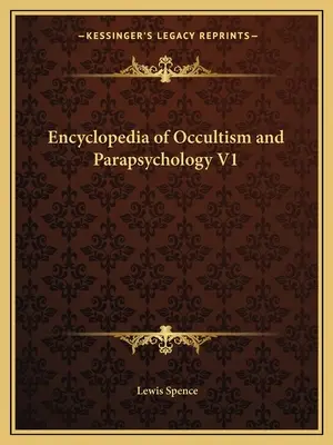 Enzyklopädie des Okkultismus und der Parapsychologie V1 - Encyclopedia of Occultism and Parapsychology V1