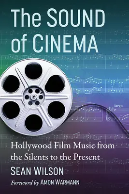 The Sound of Cinema: Hollywood-Filmmusik von den Stummfilmen bis zur Gegenwart - The Sound of Cinema: Hollywood Film Music from the Silents to the Present
