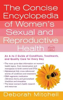 The Concise Encyclopedia of Women's Sexual and Reproductive Health: Ein A-To-Z-Leitfaden für Erkrankungen, Behandlungen und hochwertige Pflege für jeden Tag - The Concise Encyclopedia of Women's Sexual and Reproductive Health: An A-To-Z Guide of Conditions, Treatments, and Quality Care for Every Day