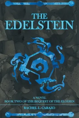 Der Edelstein: Buch zwei des Vermächtnisses der Elodien ein Roman - The Edelstein: Book Two of the Bequest of the Elodien a Novel