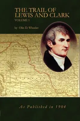Auf den Spuren von Lewis und Clark Band 1 - The Trail of Lewis and Clark Vol 1