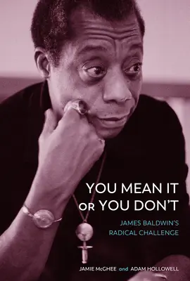 Du meinst es ernst oder du tust es nicht: James Baldwins radikale Herausforderung - You Mean It or You Don't: James Baldwin's Radical Challenge