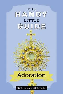 The Handy Little Guide to Adoration (Kleiner Leitfaden zur Anbetung) - The Handy Little Guide to Adoration