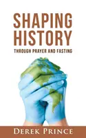 Geschichte gestalten durch Gebet und Fasten - Shaping History through Prayer and Fasting