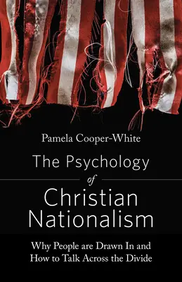 Die Psychologie des christlichen Nationalismus: Warum Menschen angezogen werden und wie man über die Kluft hinweg spricht - The Psychology of Christian Nationalism: Why People Are Drawn in and How to Talk Across the Divide