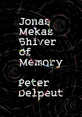 Jonas Mekas, Schauer der Erinnerung - Jonas Mekas, Shiver of Memory