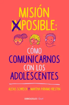 Misin Imposible: Cmo Comunicarnos Con Los Adolescentes / Mission Impossible: Wie kommuniziert man mit Teenagern? - Misin Imposible: Cmo Comunicarnos Con Los Adolescentes / Mission Impossible: H Ow to Communicate with Teenagers?