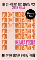 Du verstehst mich nicht - Der Lebensratgeber für junge Frauen - Der Bestseller der Sunday Times - You Don't Understand Me - The Young Woman's Guide to Life - The Sunday Times bestseller