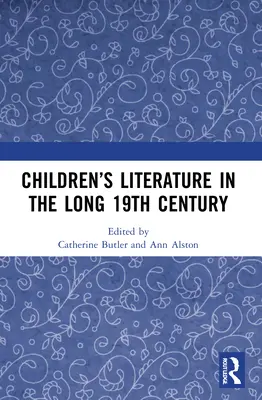 Kinderliteratur im langen 19. Jahrhundert - Children's Literature in the Long 19th Century