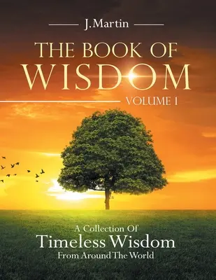 Das Buch der Weisheit: Eine Sammlung von zeitlosen Weisheiten aus aller Welt - The Book of Wisdom: A Collection of Timeless Wisdom from Around the World