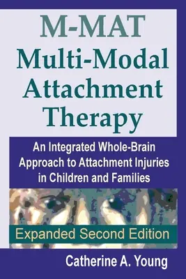 M-MAT Multimodale Bindungstherapie: Ein integrierter Ganz-Hirn-Ansatz für Bindungsverletzungen bei Kindern und Familien - M-MAT Multi-Modal Attachment Therapy: An Integrated Whole-Brain Approach to Attachment Injuries in Children and Families