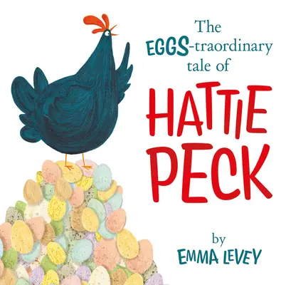 Die ungewöhnliche Geschichte von Hattie Peck - The Eggs-Traordinary Tale of Hattie Peck