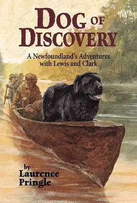 Hund der Entdeckung: Die Abenteuer eines Neufundländers mit Lewis und Clark - Dog of Discovery: A Newfoundland's Adventures with Lewis and Clark