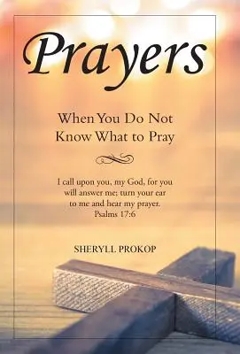 Gebete: Wenn Sie nicht wissen, was Sie beten sollen - Prayers: When You Do Not Know What to Pray