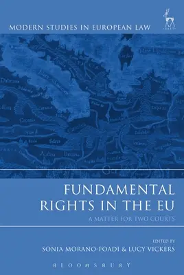 Die Grundrechte in der EU: Eine Angelegenheit für zwei Gerichtshöfe - Fundamental Rights in the Eu: A Matter for Two Courts