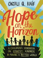 Hoffnung am Horizont - Ein Kinderhandbuch über Empathie, Freundlichkeit und eine bessere Welt - Hope on the Horizon - A children's handbook on empathy, kindness and making a better world