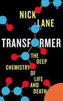 Transformer - Die tiefe Chemie von Leben und Tod - Transformer - The Deep Chemistry of Life and Death