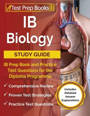 IB Biologie Studienführer: IB Vorbereitungsbuch und Übungstestfragen für das Diploma Programme [mit detaillierten Antwort-Erklärungen] - IB Biology Study Guide: IB Prep Book and Practice Test Questions for the Diploma Programme [Includes Detailed Answer Explanations]