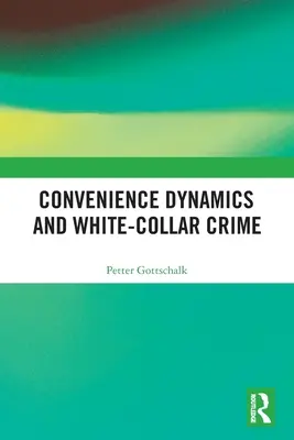 Bequemlichkeitsdynamik und Wirtschaftskriminalität - Convenience Dynamics and White-Collar Crime