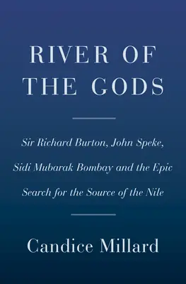 Fluss der Götter: Genie, Mut und Verrat bei der Suche nach der Quelle des Nils - River of the Gods: Genius, Courage, and Betrayal in the Search for the Source of the Nile