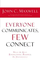 JEDER KOMMUNIKATIERT, WENIGE VERBINDEN - Was die effektivsten Menschen anders machen - EVERYONE COMMUNICATES FEW CONNECT - What the Most Effective People Do Differently